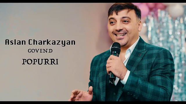Aslan Charkazyan - Govend - Popurri.mp4