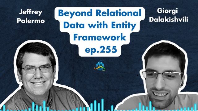 Beyond Relational Data with Entity Framework with Giorgi Dalakishvili | Azure DevOps Podcast, ep.25 смотреть онлайн