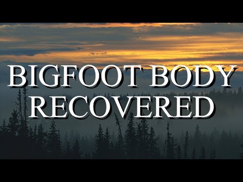 BIGFOOT BODY RECOVERED Part 2
