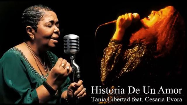 Tania Libertad feat. Cesaria Evora - Historia De Un Amor смотреть онлайн