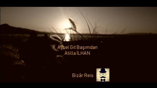 Aysel Git Başımdan - Atilla İLHAN смотреть онлайн