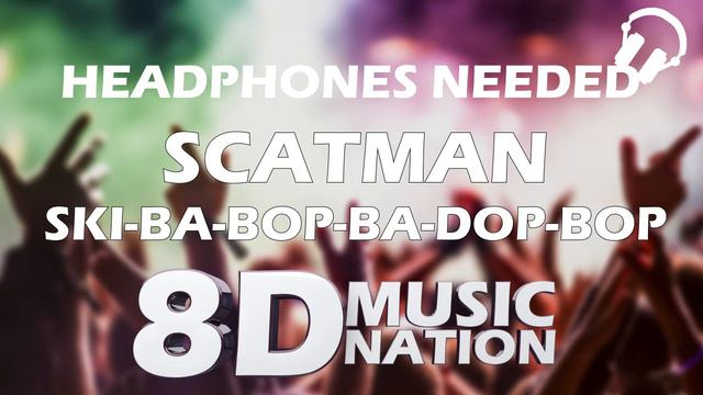 Scatman John - Scatman (ski-ba-bop-ba-dop-bop) (8D AUDIO)