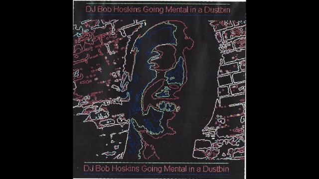 DJ Bob Hoskins Going Mental in a Dustbin смотреть онлайн