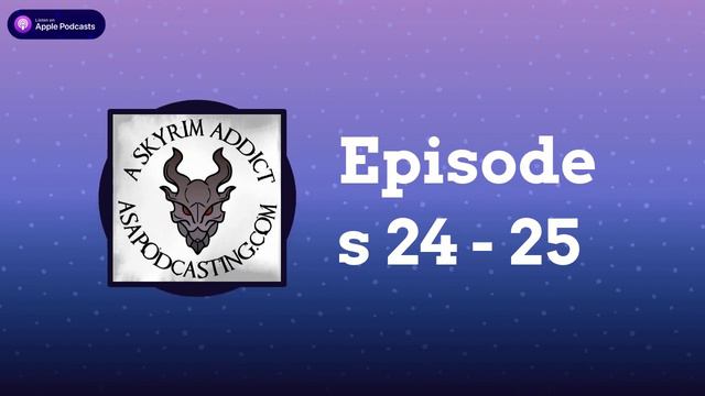 Episodes 24 - 25 | Skyrim Addict: An Elder Scrolls podcast смотреть онлайн