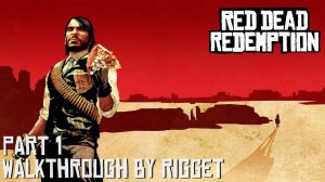 Red Dead Redemption Прохождение с переводом Часть 1 "Добро пожаловать в Нью Остин"