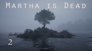 Martha is Dead. Прохождение без комментариев. часть 2
