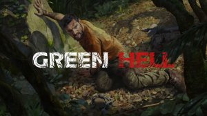 GREEN HELL (2) Прохождение сюжетки - ПОГАНЫЕ КОШКИ - Сюрьезный выживач