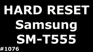 Сброс настроек Samsung Tab A 9.7 (Hard Reset Samsung Galaxy Tab A 9.7 SM-T555)