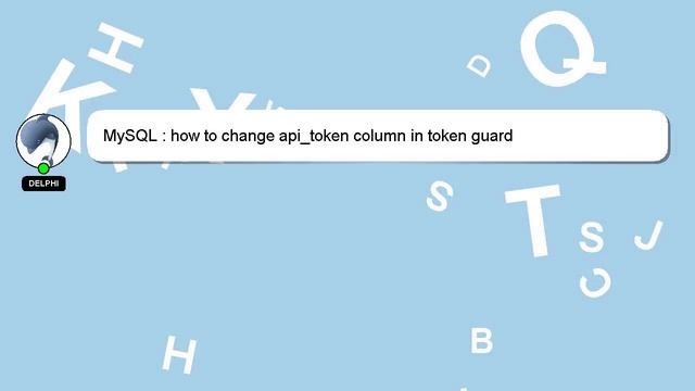 MySQL : how to change api_token column in token guard смотреть онлайн