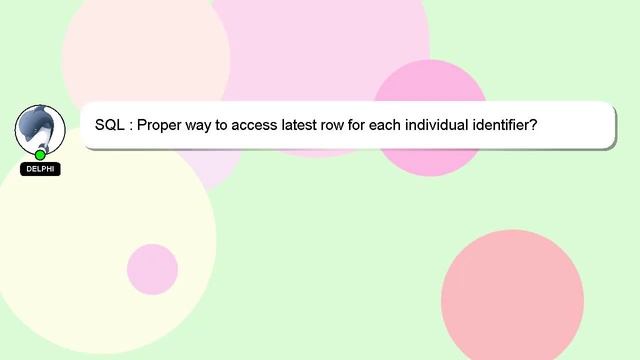 SQL : Proper way to access latest row for each individual identifier? смотреть онлайн