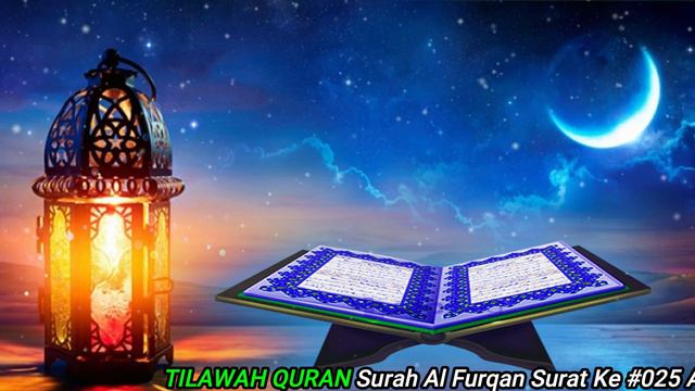TILAWAH QURAN Surah Al Furqan Surat Ke #025 Al Qur'an Merdu смотреть онлайн