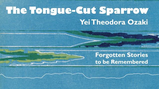 The Tongue-Cut Sparrow By Yei Theodora Ozaki | Read & Discussed By Lee-Sean Huang And Peter Neofoti