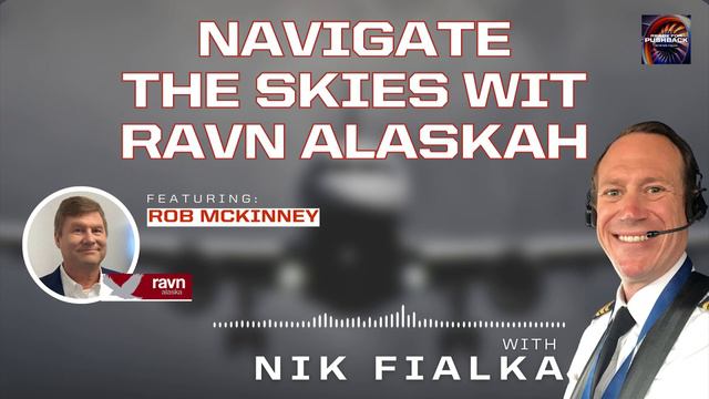 Navigate the Skies With Ravn Alaska with Rob McKinney смотреть онлайн