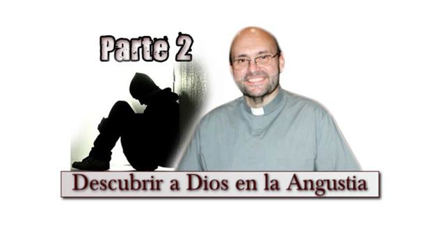 Descubrir a Dios en la Angustia - P. Juan Jaime Escobar, 2 de 2. смотреть онлайн
