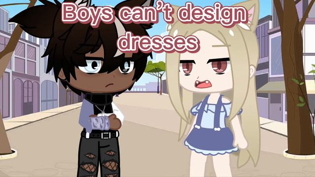 Boys Can’t Design Dresses🙄 || Gacha Club || (Credits To Diamondblurph On TikTok)