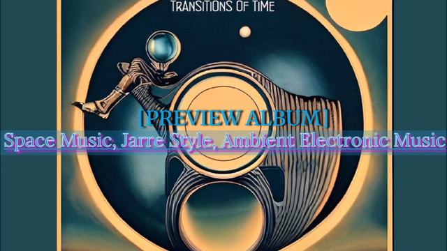 ToXyGeNeDK - Transitions Of Time [Preview Album] (Jarre Style, Space Music)HD