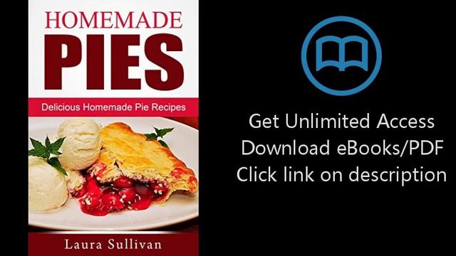 Download Homemade Pies: Delicious Homemade Pie Recipes PDF смотреть онлайн