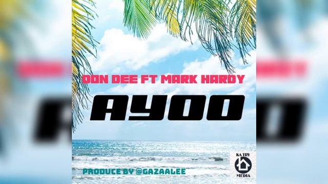 Don Dee ft Mark Hardy Ayooo official audio ( pro by Gazaalee ) смотреть онлайн