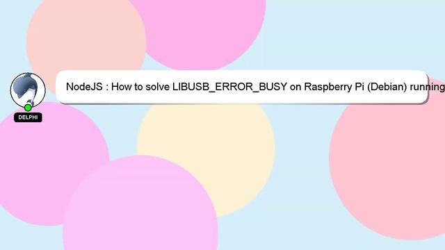 NodeJS : How to solve LIBUSB_ERROR_BUSY on Raspberry Pi (Debian) running Node.js смотреть онлайн
