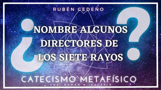 QUIÉNES SON LOS DIRECTORES DE LOS SIETE RAYOS| Catecismo Metafísico | Rubén Cedeño смотреть онлайн