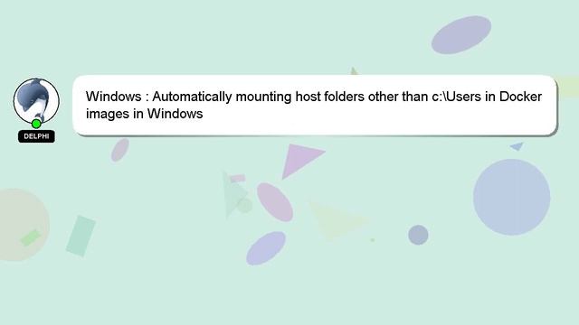 Windows : Automatically mounting host folders other than c:\Users in Docker images in Windows смотреть онлайн