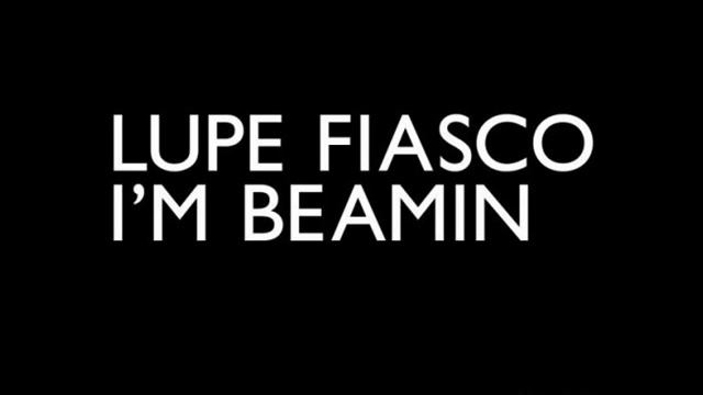 Lupe Fiasco- I'm Beamin (HQ) смотреть онлайн