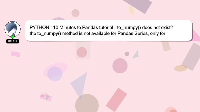 PYTHON : 10 Minutes to Pandas tutorial - to_numpy() does not exist? смотреть онлайн