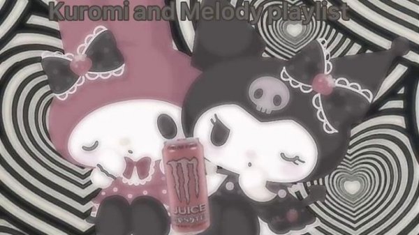 Kuromi and melody playlist ❤️?