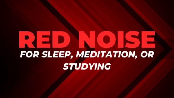 6 HOURS- RED NOISE FOR SLEEP, MEDITATION, STUDYING