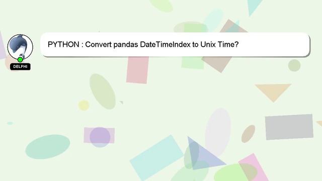 PYTHON : Convert pandas DateTimeIndex to Unix Time? смотреть онлайн