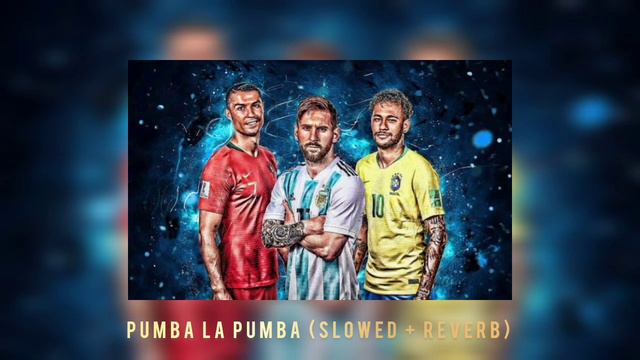 PUMBA LA PUMBA (slowed + reverb)MSEEI RONALDO NEYMAR TIKTOK смотреть онлайн