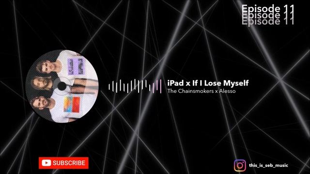 The Chainsmokers X Alesso - IPad X If I Lose Myself (SEB Mashup)