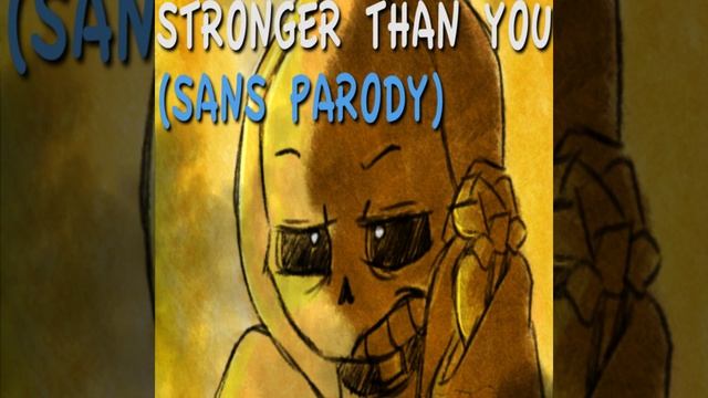 Stronger Than You (Sans Parody) смотреть онлайн