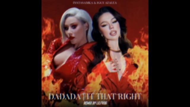 INSTASAMKA - DADADA X It That Right (mashup)