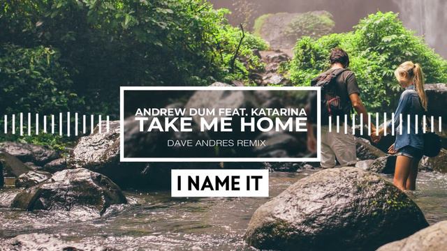 Andrew Dum - Take Me Home (ft. Katarina) (Dave Andres Remix) смотреть онлайн