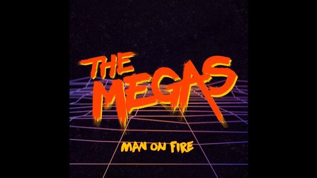 The Megas - Man on Fire (enhanced edition) смотреть онлайн