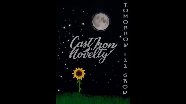 Cast Iron Novelty - Tomorrow I'll Grow смотреть онлайн