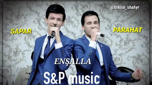 Sapar & Parahat (S&P music) - ENSHALLA смотреть онлайн