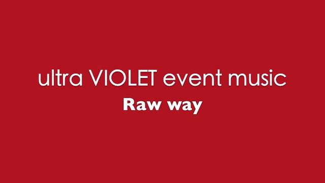 ultra VIOLET event music - Raw way смотреть онлайн