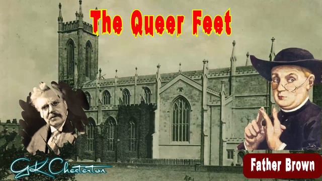 The Queer Feet By G. K. Chesterton ️🎧 Audiobooks Detective Father Brown Story