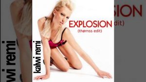 Kalwi & Remi - Explosion (thørnss radio edit)