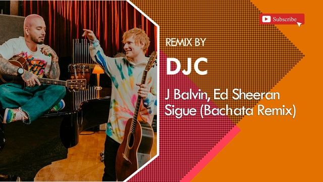 J Balvin & Ed Sheeran - Sigue (Bachata Remix DJC) смотреть онлайн