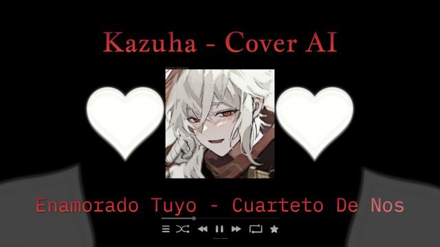 Enamorado tuyo - Kazuha - Cover AI смотреть онлайн