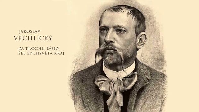Jaroslav Vrchlicky: Za trochu lásky... смотреть онлайн