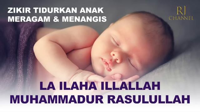 ZIKIR LA ILAHA ILLALLAH | Beautiful Baby Sleeping | Zikir Tidurkan Anak Meragam Dan Menangis