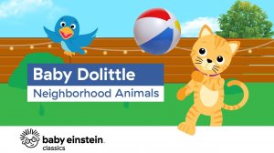 Baby Dolittle_ Neighborhood Animals _ Baby Einstein.mp4