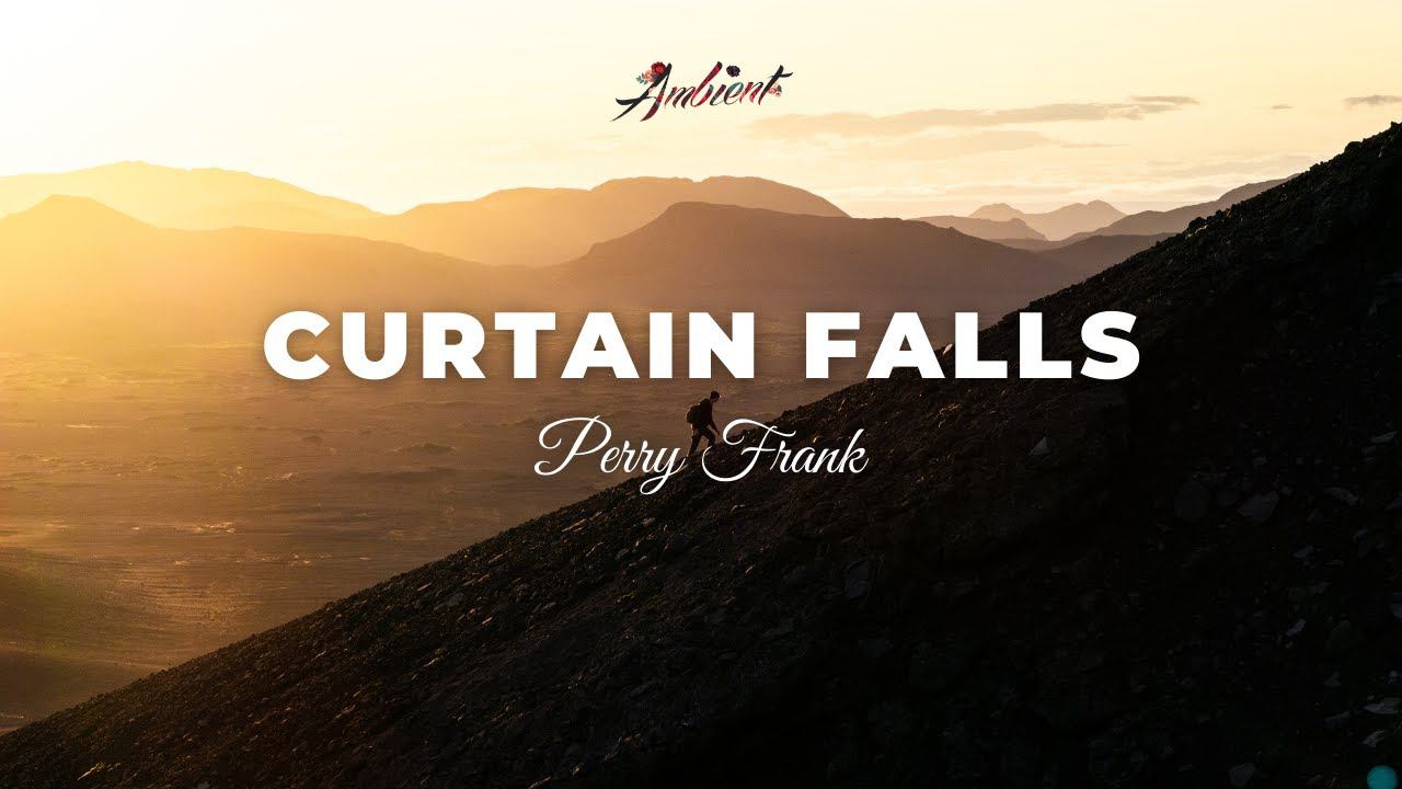 Perry Frank - Curtain Falls [ambient relaxing cinematic] смотреть онлайн