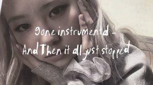 Gone Instrumental - And then it all just stopped longer version