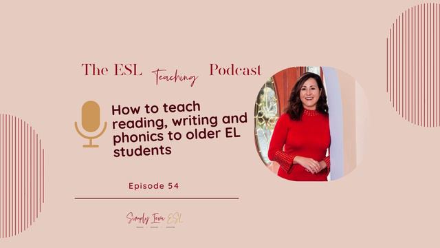 How to teach reading, writing and phonics to older English learners - part 2 Episode 54 смотреть онлайн