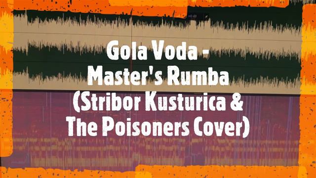 Gola Voda - Master's Rumba (Stribor Kusturica & The Poisoners Cover) смотреть онлайн